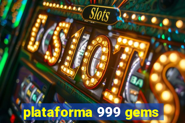 plataforma 999 gems